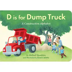 D is For Dump Truck: A Construction Alphabet Book