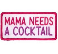 MAMA NEEDS A COCKTAIL-4″ X 2″