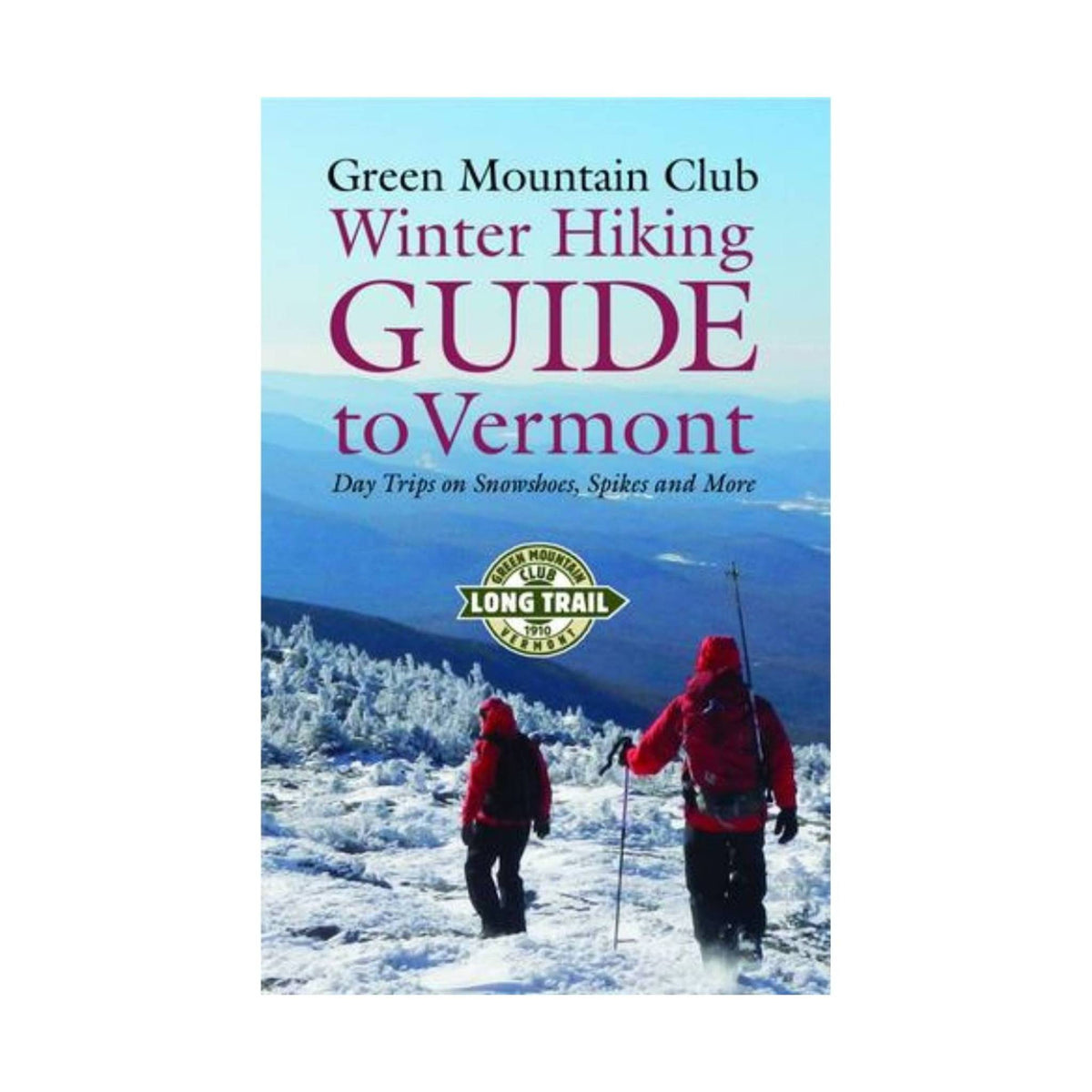 Green Mountain Club Winter Hiking Guide to Vermont, 1st Edition