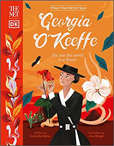 Georgia O’Keeffe – She Saw the World in a Flower – By Gabrielle Balkan & Josy Bloggs